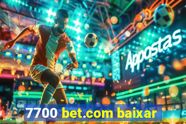 7700 bet.com baixar